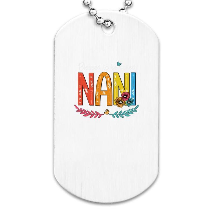 Flower Blessed To Be Called Nani Dog Tag