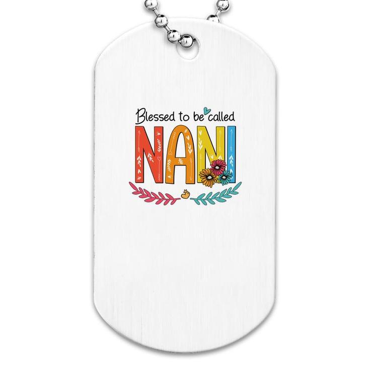 Flower Blessed To Be Called Nani Funny Dog Tag