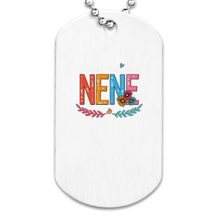 Flower Blessed To Be Called Nene Dog Tag
