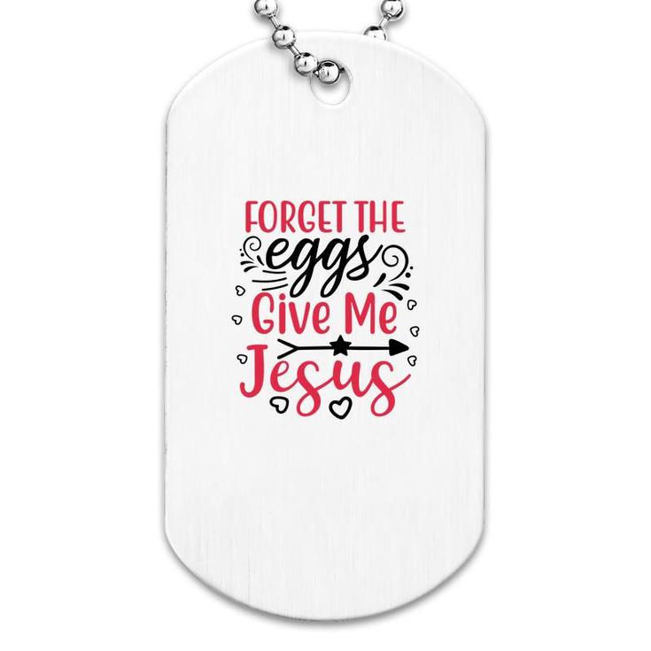 Forget The Eggs Give Me Jesus White Dog Tag