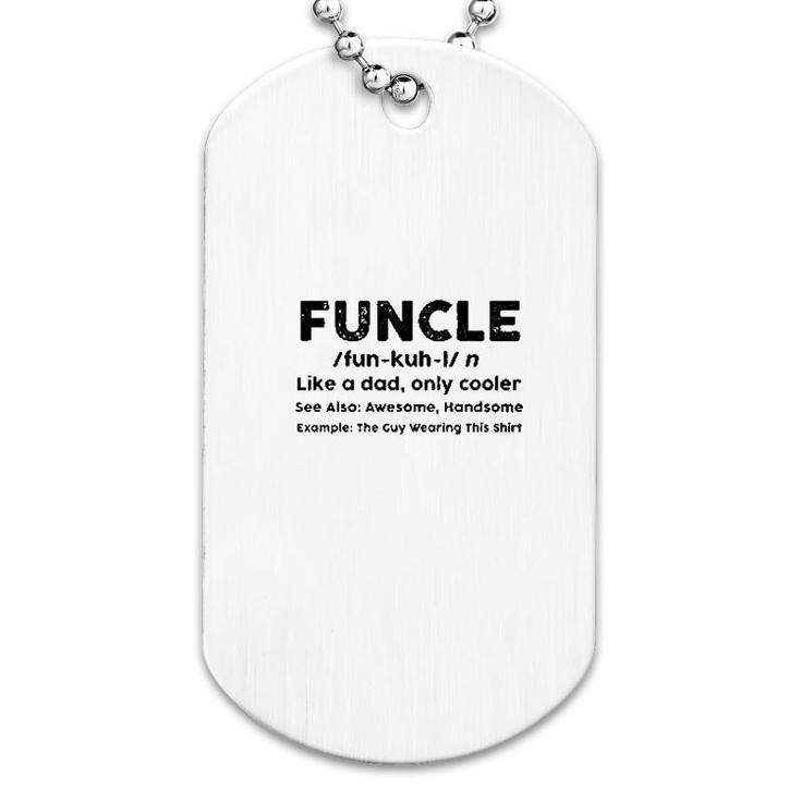 Funcle Funny Favorite Fun Awesome Uncle Dog Tag
