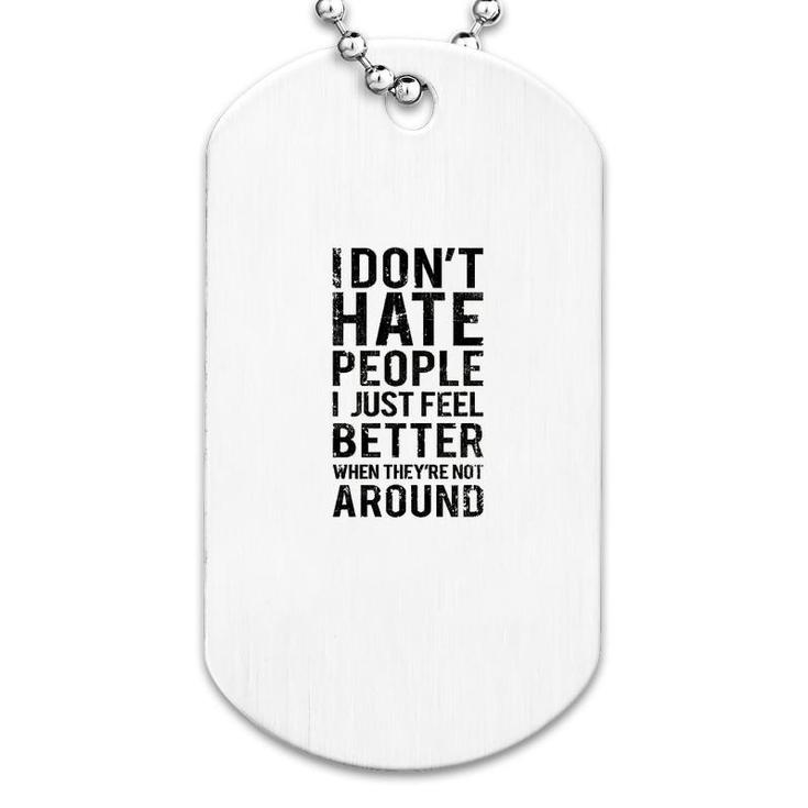 Funny Introvert Humor I Dont Hate People Dog Tag