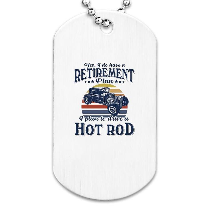 Hot Rod I Plan To Drive Dog Tag