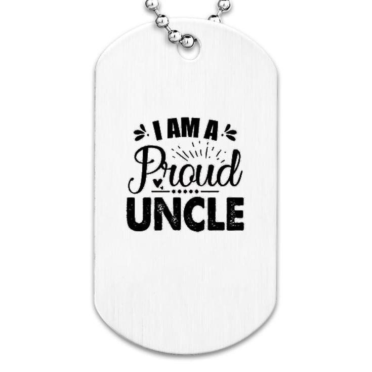 I Am A Proud Uncle Dog Tag