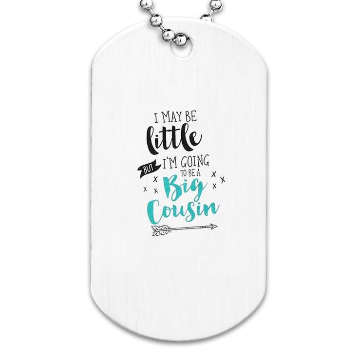 I Am Going To Be A Big Cousin Dog Tag