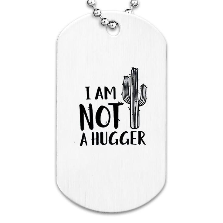 I Am Not A Hugger Cactus Dog Tag