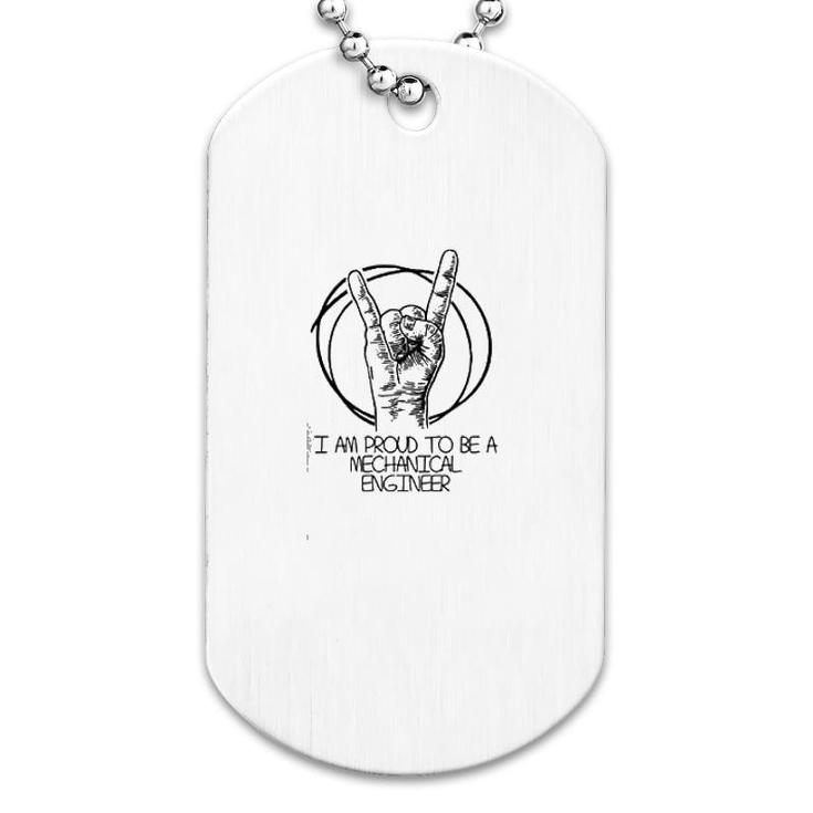 I Am Proud To Be A Mechanical Engineer Dog Tag
