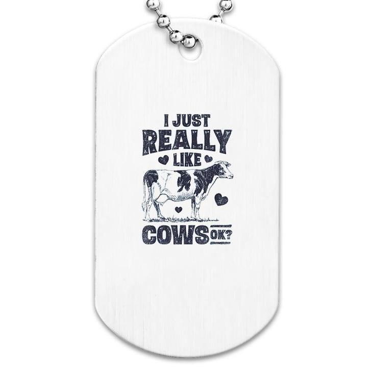 I Just Really Like Cows Ok Dog Tag