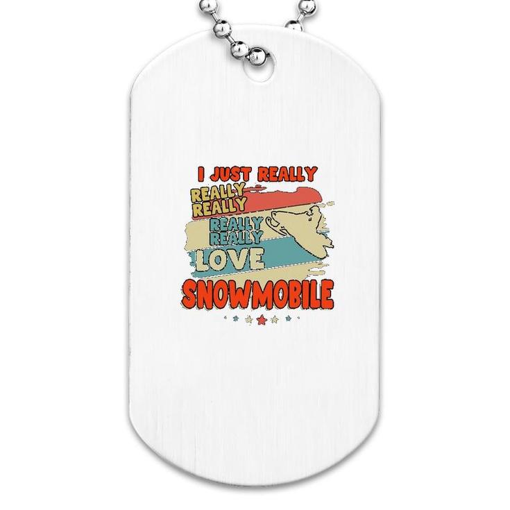 I Just Really Love Snowmobile Dog Tag