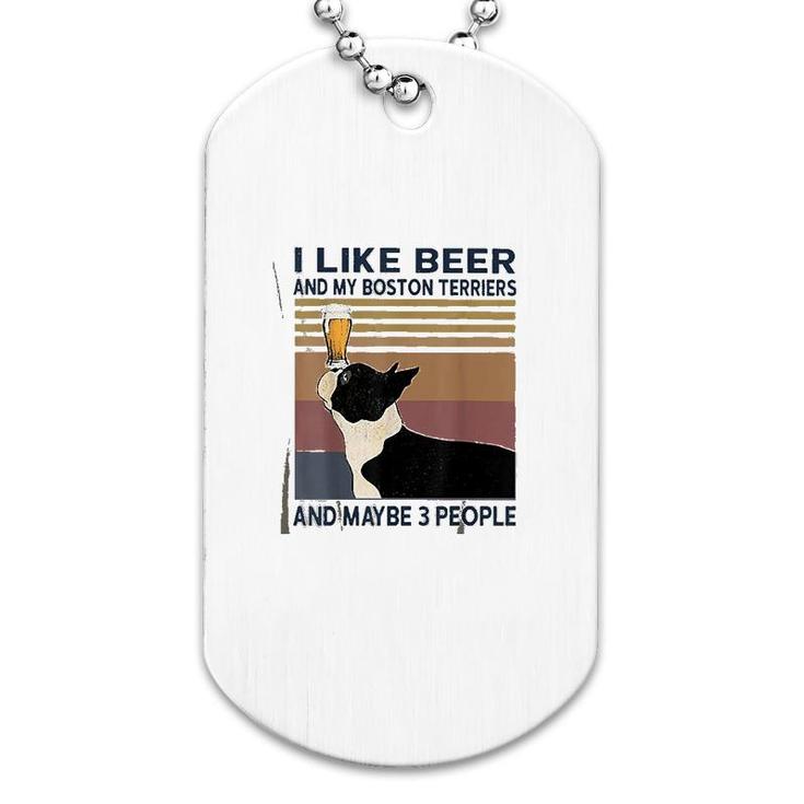I Like Beer And My Boston Terriers Dog Tag