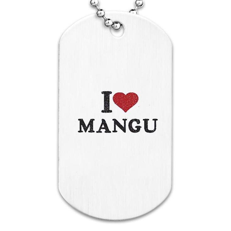 I Love Mangu Dog Tag