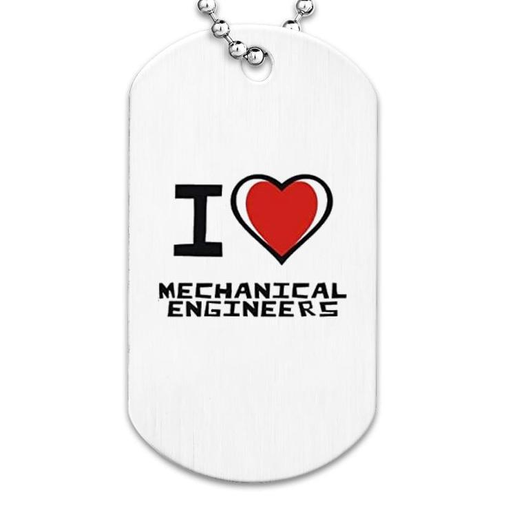 I Love Mechanical Engineers Dog Tag