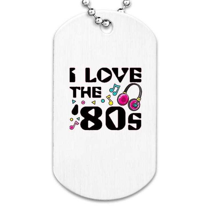 I Love The 80s Dog Tag