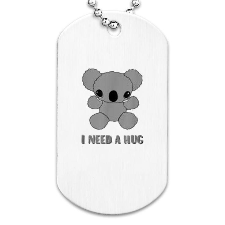 I Need A Hug  Cute Koala Bear Dog Tag