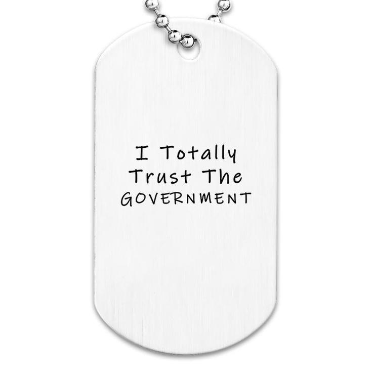 I Trust The Government Dog Tag