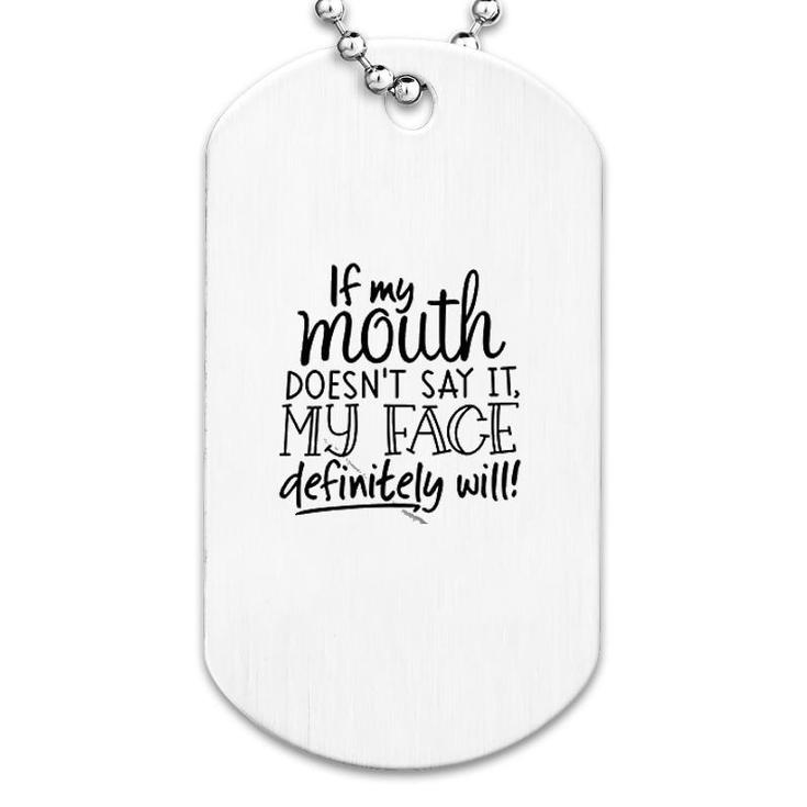 If My Mouth Doesnt Say It Dog Tag
