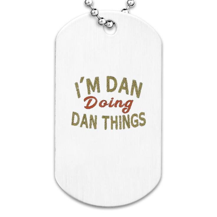Im Dan Doing Dan Things Funny Saying Gift Dog Tag