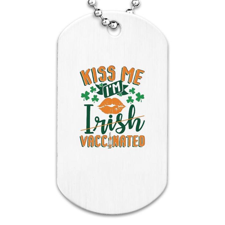 Im Vaccinated Kiss Me St Patricks Day Dog Tag