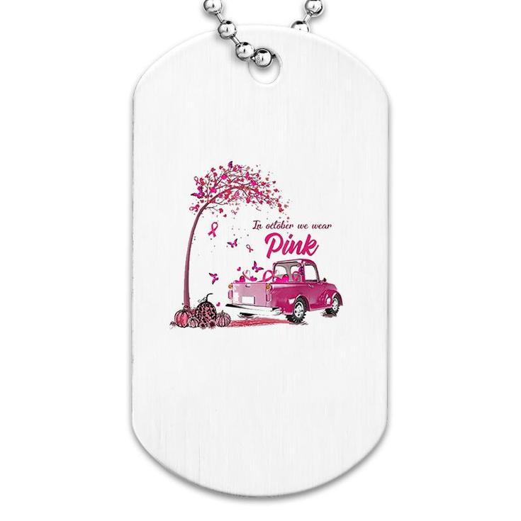 In October We Wear Pink Truck Dog Tag