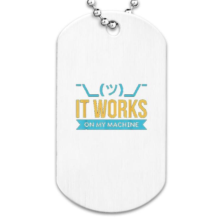 It Works On My Machine Dog Tag