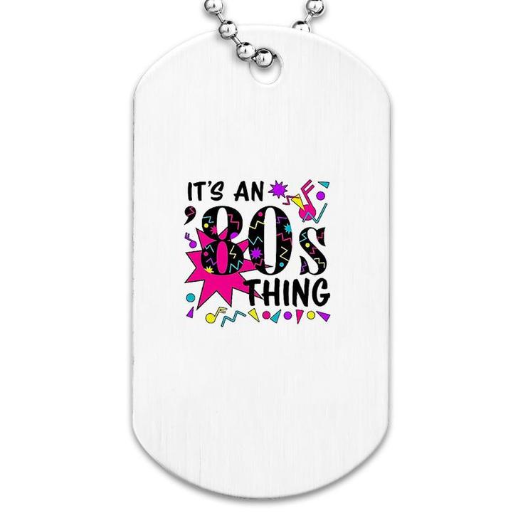Its An '80s Thing Colorful Dog Tag