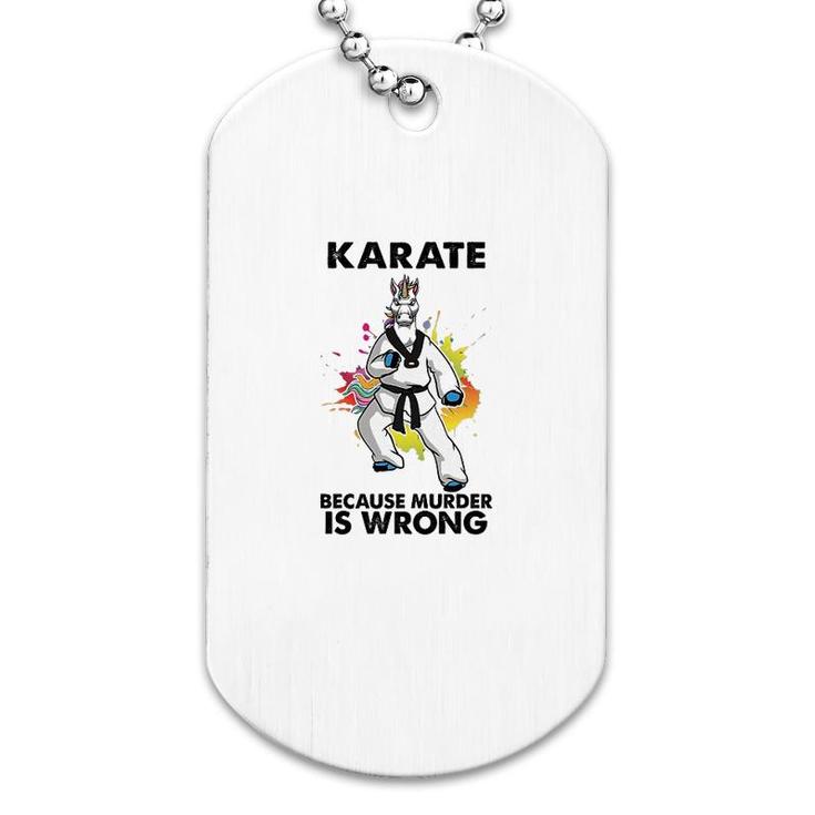 Karate Because Is Wrong Dog Tag