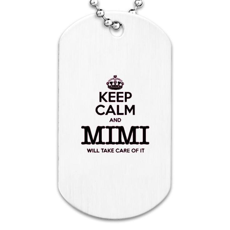 Keep Calm And Mimi Will Take Care Of It Dog Tag