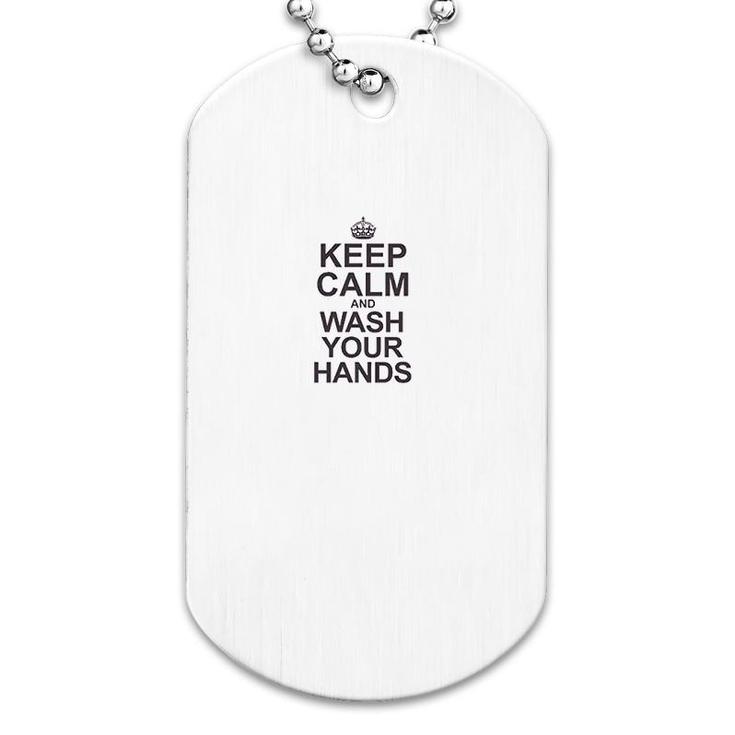 Keep Calm And Wash Your Hands Dog Tag