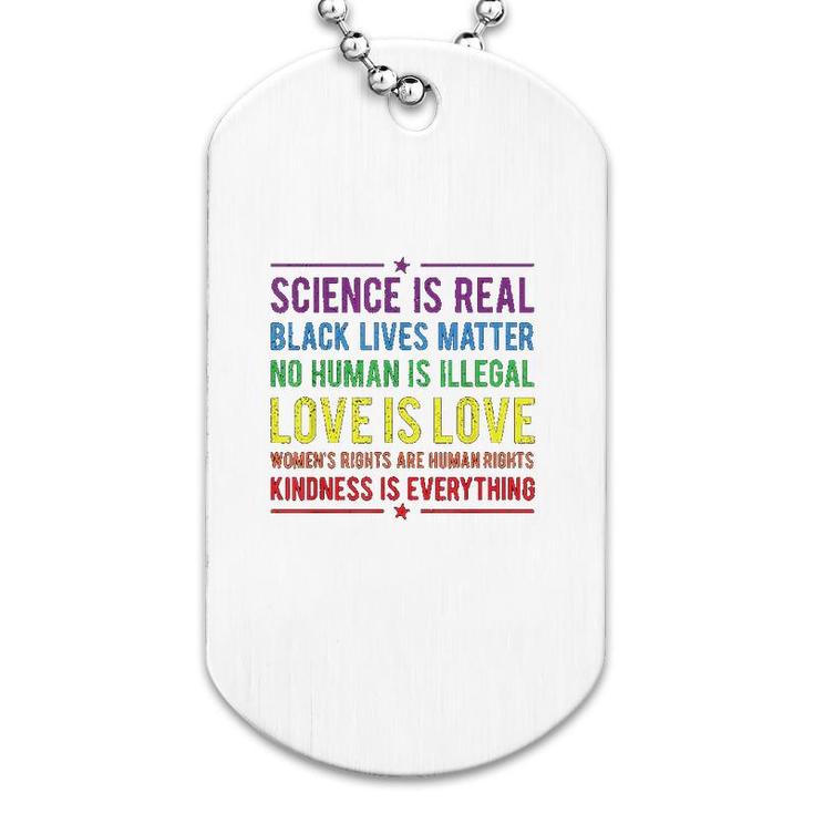 Kindness Is Everything Science Is Real Dog Tag