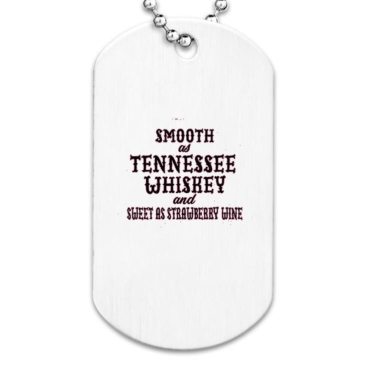 Ladies Smooth As Tennessee Whiskey Dog Tag