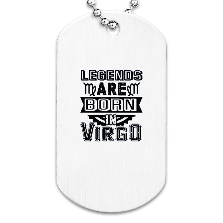 Legends Are Born In Virgo Dog Tag