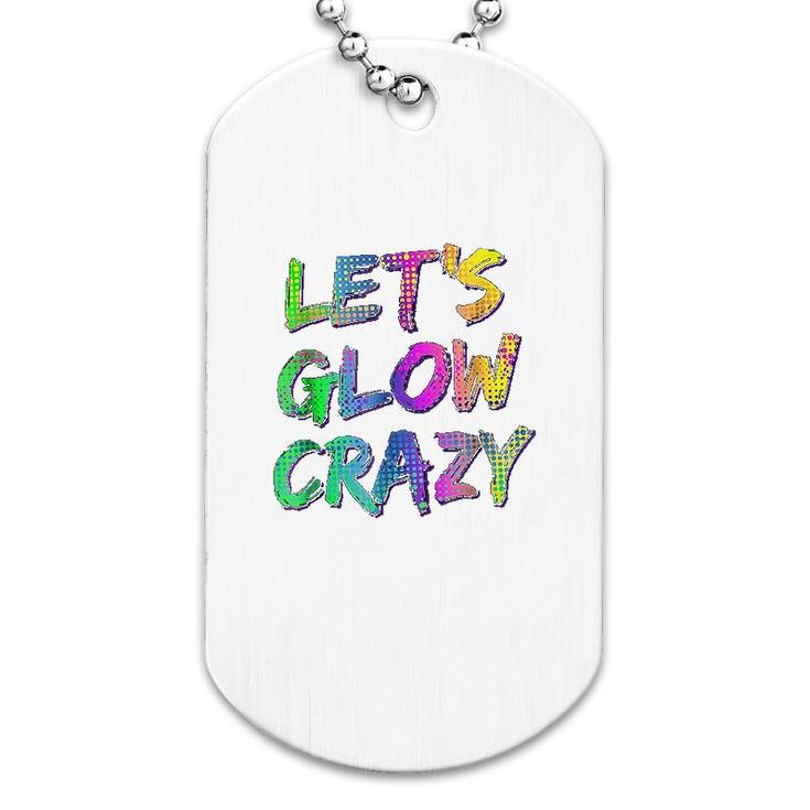 Lets Glow Crazy Neon Glow Dance Dog Tag