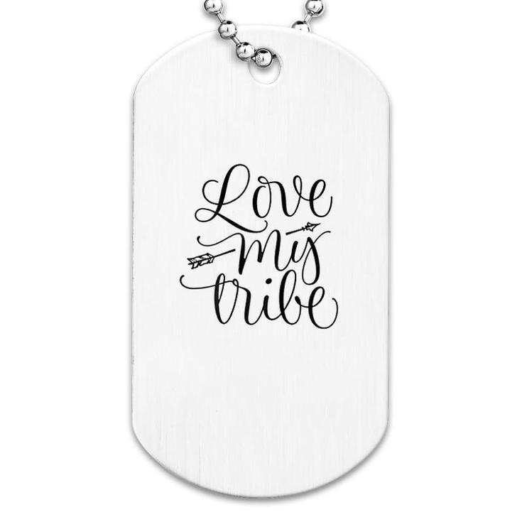 Love My Tribe Funny Dog Tag
