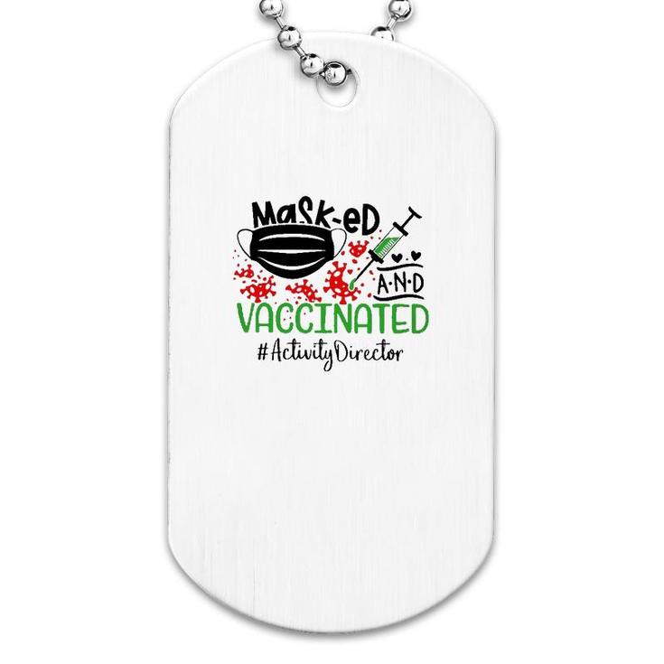 Masked And Vaccinated Activity Director Dog Tag
