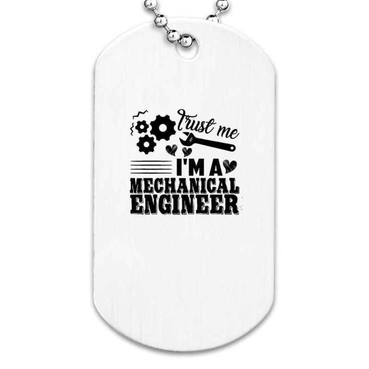 Mechanical Engineer Trust Me Dog Tag