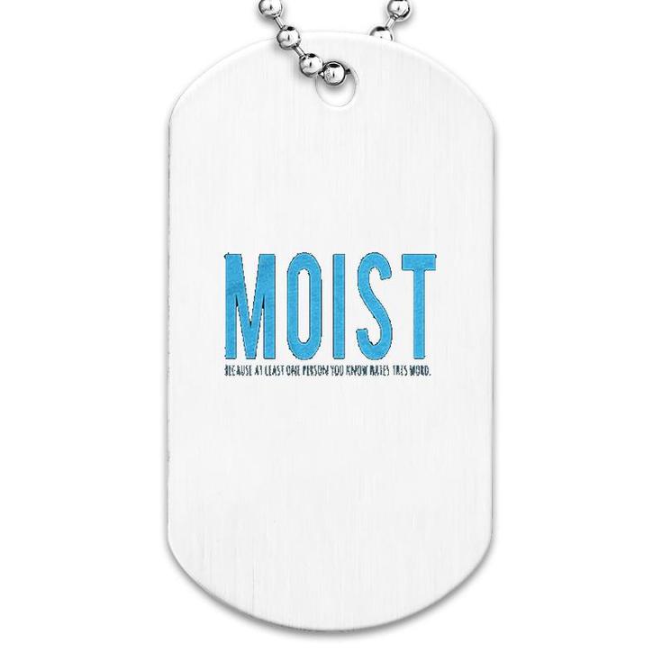 Moist Because Someone Hates This Word Dog Tag