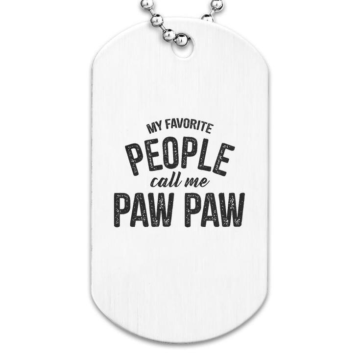 My Favorite People Call Me Paw Paw Dog Tag