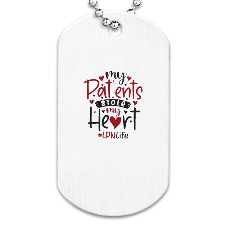 My Patients Stole My Heart Lpn Dog Tag