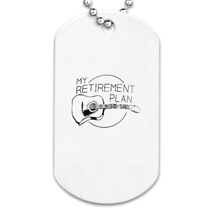 My Retirement Plan Guitar Funny Music Dog Tag