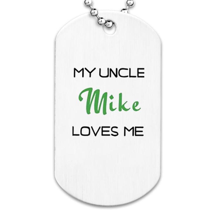 My Uncle Love Me Dog Tag