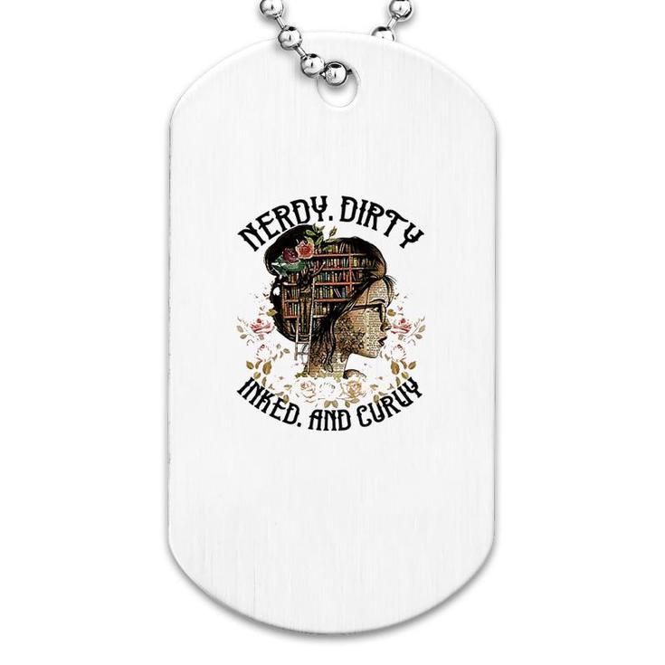 Nerdy Dirty Inked And Curvy Dog Tag