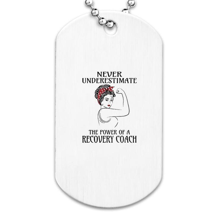 Never Underestimate Recovery Coach Dog Tag