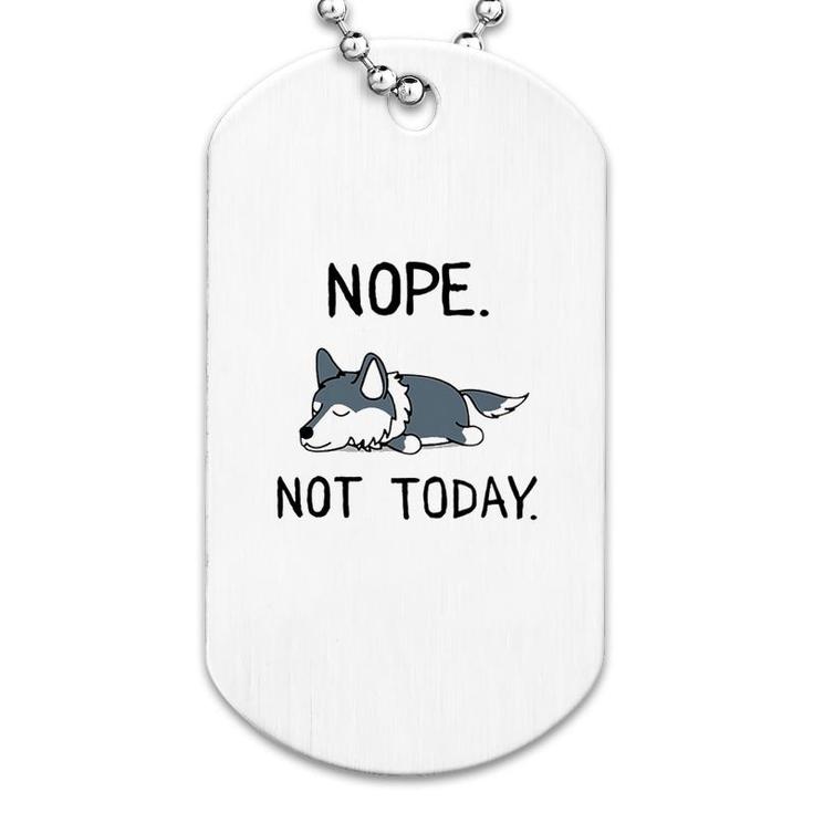 Nope Not Today Wolf Dog Tag