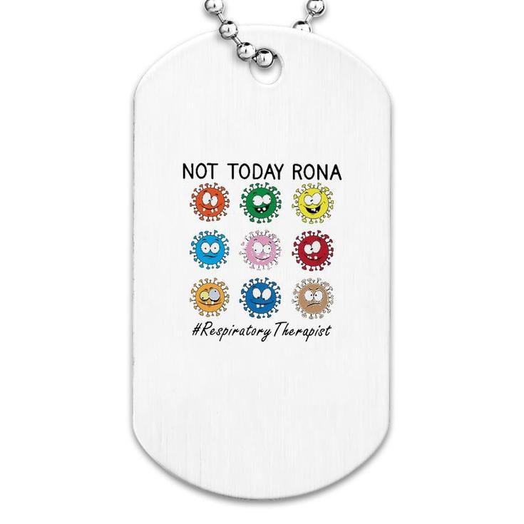 Not Today Rona Respiratory Therapist Dog Tag