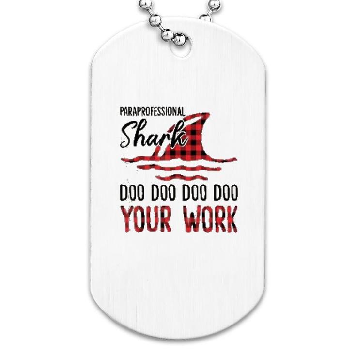 Paraprofessional Shark Doo Doo Your Work Dog Tag