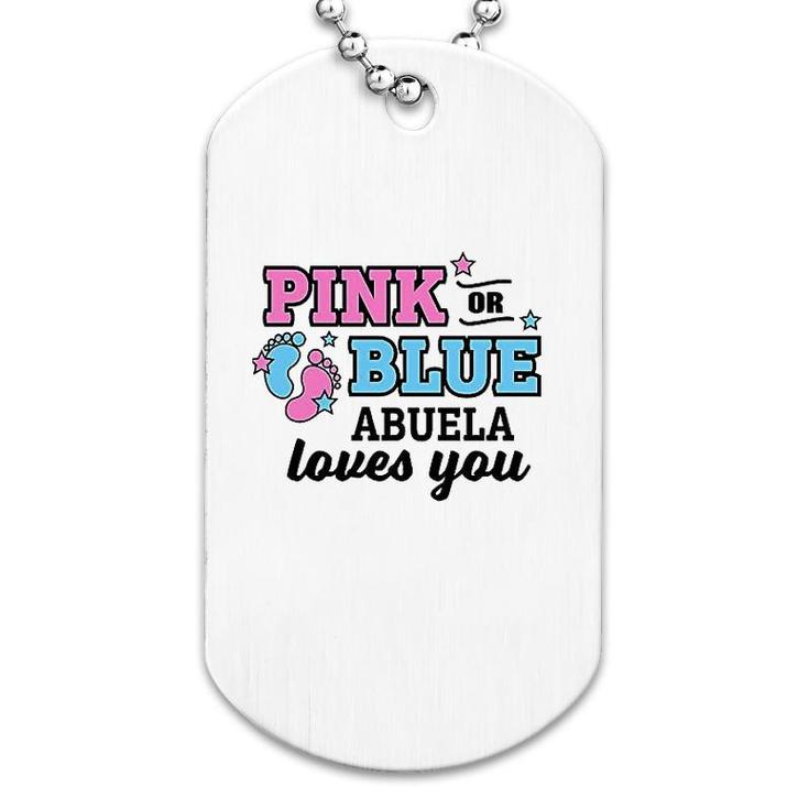 Pink Or Blue Abuela Loves You Dog Tag