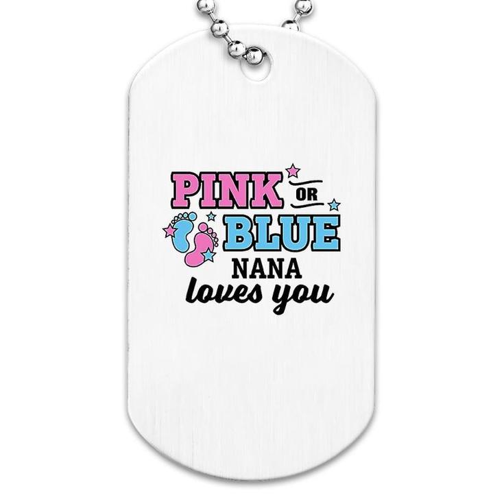 Pink Or Blue Nana Loves You Dog Tag