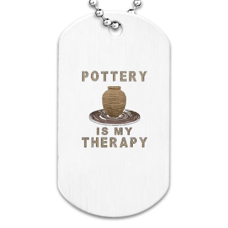 Pottery Is My Therapy Funny Art Lover Dog Tag