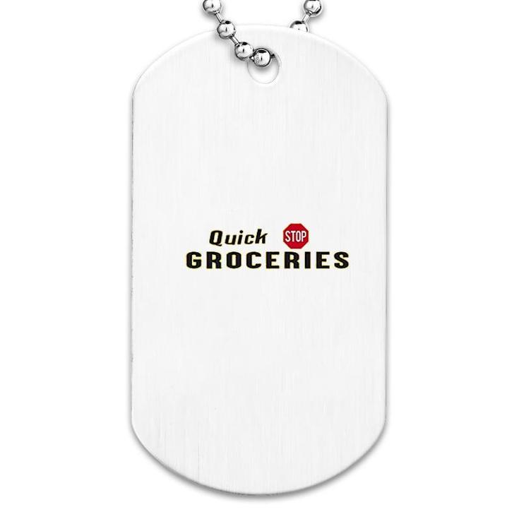 Quick Stop Groceries Dog Tag