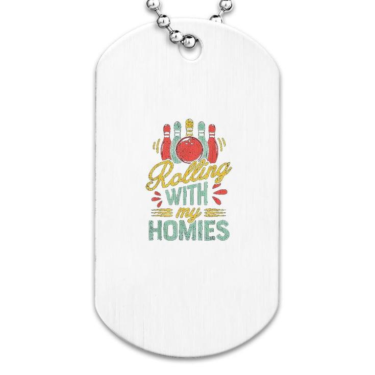 Rolling With My Homies Bowling Dog Tag